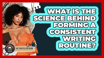 What Is The Science Behind Forming A Consistent Writing Routine? - The Storytellers Room