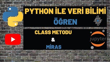 PYTHON İLE VERİ BİLİMİ (DATA SCIENCE) ÖĞREN - CLASS METODU VE MİRAS
