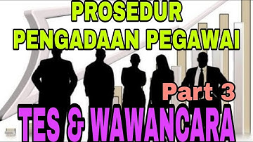PROSEDUR PENGADAAN PEGAWAI PART 3 OTK KEPEGAWAIAN KELAS XI OTKP