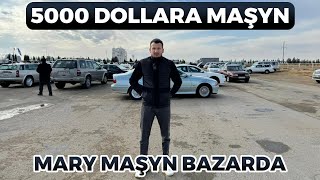 5000 $ Masynlar! Mary Masyn Bazarynda! Авторынок В Туркменистане.