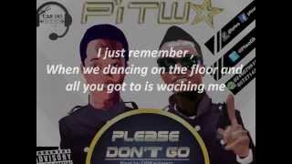 Pitwo - Please dont go (Lyrics)