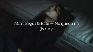 Marc Seguí & Babi — No queda na (lyrics)