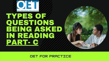OET | TYPES OF QUESTIONS IN READING PART- C