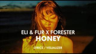 Forester - Honey (Eli & Fur Remix) [Lyrics / Visualizer]