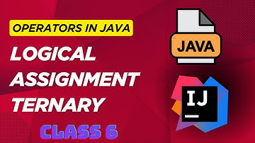 Java Operators Explained 🔥 | Logical, Assignment & Ternary Operators with Examples-Beginner Friendly