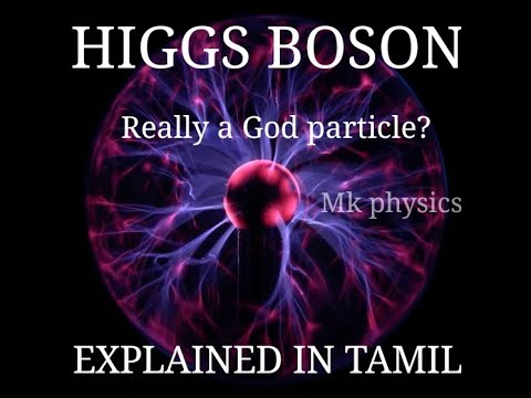 HIGGS BOSON|REALLY A GOD PARTICLE| EXPLAINED IN TAMIL|MK PHYSICS
