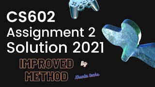 CS602 Assignment 2 Solution Fall 2021 | Improved procedure & Code explanation