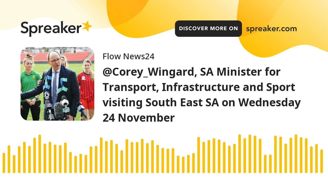 @Corey_Wingard, SA Minister for Transport, Infrastructure and Sport visiting South East SA on Wednes