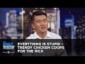 Everything Is Stupid - Trendy Chicken Coops for the Rich | The Daily Show