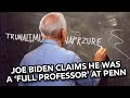 Joe Biden Claims He Was a 'Full Professor' at Penn
