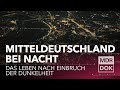 Mitteldeutschland bei Nacht - Das Leben nach Einbruch der Dunkelheit | MDR Wissen
