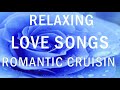 Greatest 30 Cruisin Love Songs Of Memories - Sentimental Romantic Love Song Collection Of Cruisin