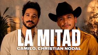 Camilo, Christian Nodal - La Mitad | 'Yo me quito aunque me duela'