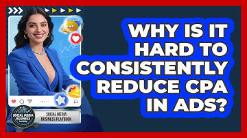Why Is It Hard To Consistently Reduce CPA In Ads? - Social Media Business Playbook