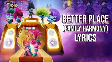 Better Place (Family Harmony) Lyrics (From "Trolls: Band Together") Trolls Cast