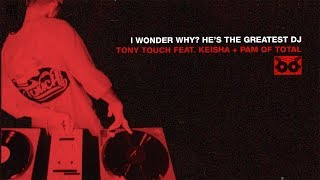 Tony Touch - I Wonder Why? (He&#39;s the Greatest DJ) [Album Version]