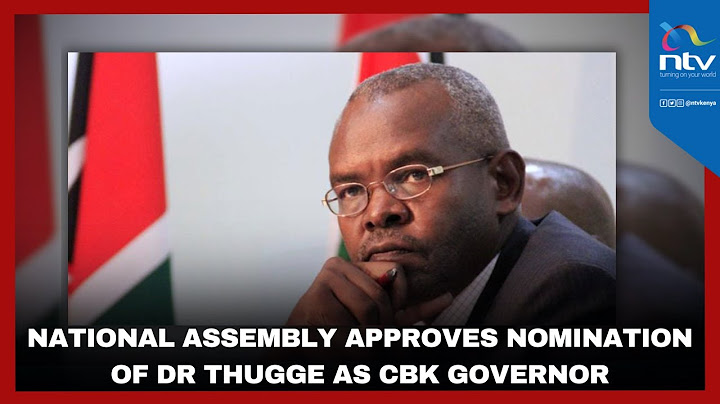National Assembly approves nomination of Dr Thugge as CBK Governor