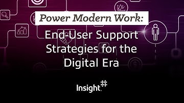 Power Modern Work: End-User Support Strategies for the Digital Era