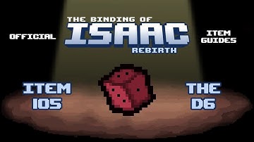 Official TBOI Item Guides No. 105: The D6