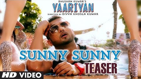 Thumbnail of Sunny Sunny Song Teaser Yaariyan | Yo Yo Honey Singh | Divya Khosla Kumar | Himansh K, Evelyn S