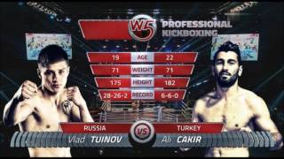 VLAD TUINOV (RUSSIA) vs ALI CAKIR (TURKEY) KICKBOXING W5