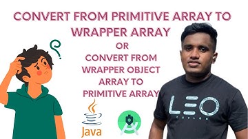 How to convert Primitive type array into a Non-Primitive type of array (wrapper) in Java Programming