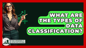 What Are The Types Of Data Classification? - The Friendly Statistician