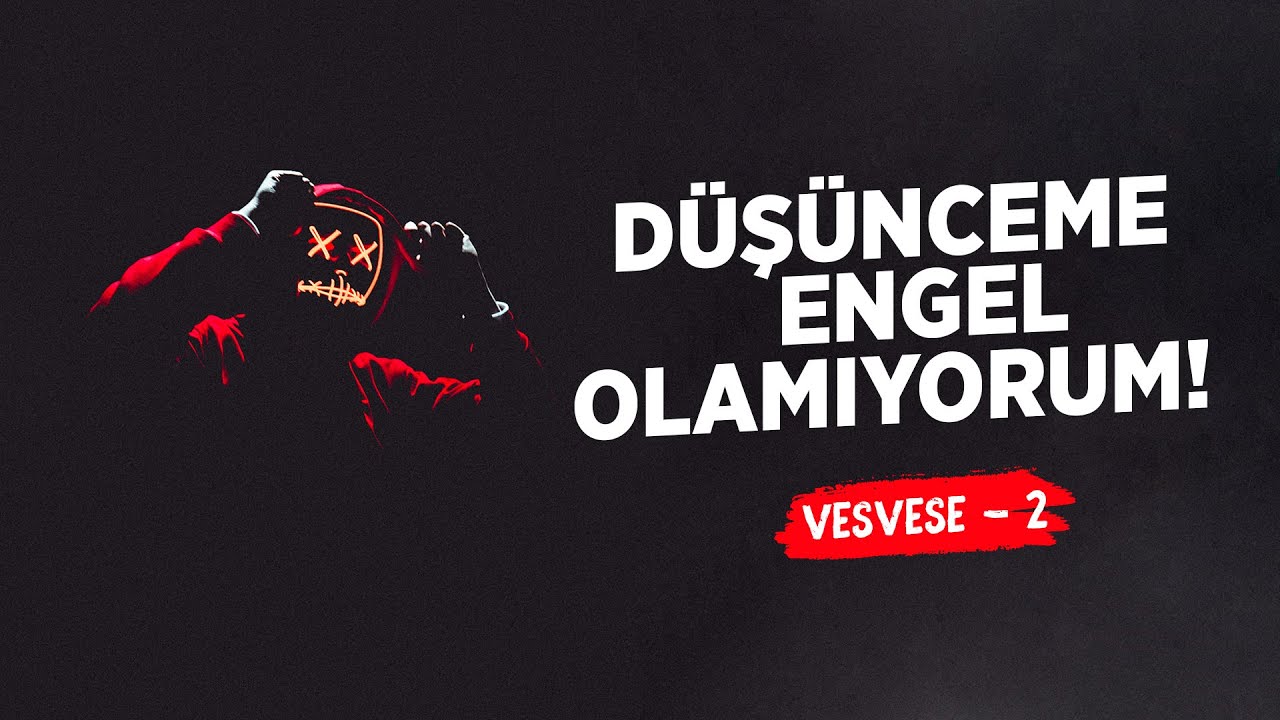 Kötü Düşüncelerden Nasıl Kurtulabilirim? (Vesvese-2) - Hasan Yenidere