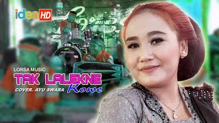 TAK LILAKNE KOWE (HAPY ASMARA ) COVER. AYU SWARA PRASTIWI || LORSSA MUSIC