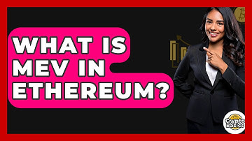 What Is MEV in Ethereum? - CryptoBasics360.com