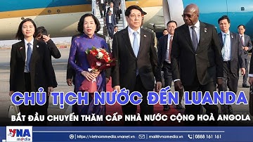 Chủ tịch nước Lương Cường đến Luanda, bắt đầu chuyến thăm cấp Nhà nước Cộng hoà Angola - VNAMedia