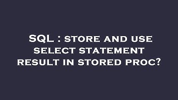 SQL : store and use select statement result in stored proc?