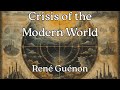 Crisis Of The Modern World René Guénon Summary 