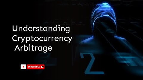 Understanding Cryptocurrency Arbitrage