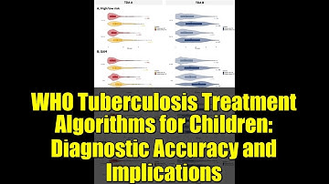 WHO Tuberculosis Treatment Algorithms for Children: Diagnostic Accuracy and Implications