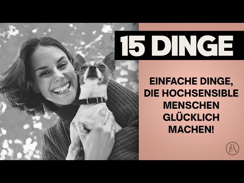 DIESE Dinge machen Hochsensible glücklich!