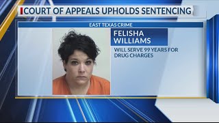 Appeals court upholds 99-year prison sentence for East Texas woman with drug charges