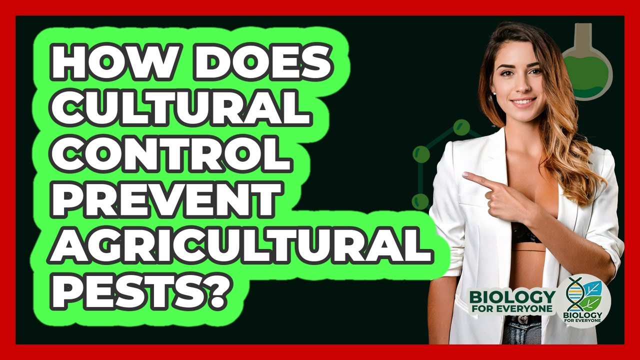 How Does Cultural Control Prevent Agricultural Pests? - Biology For Everyone