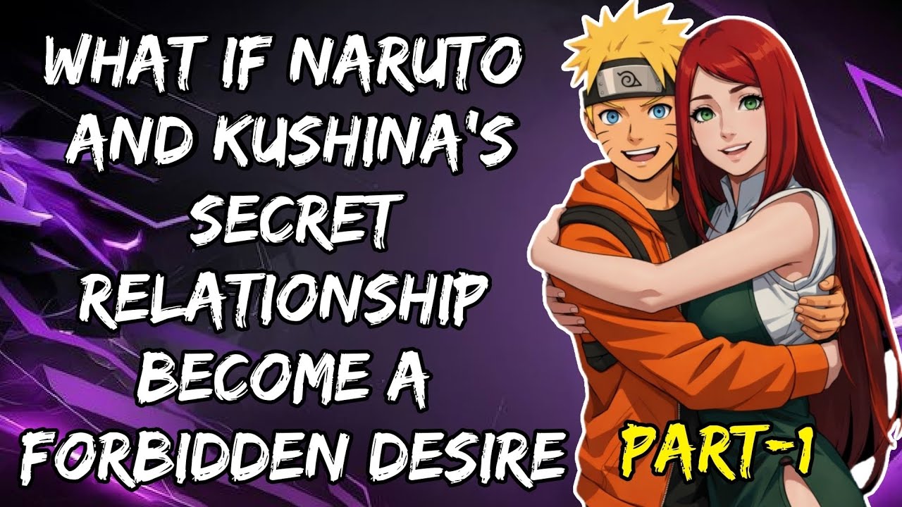 What If Naruto And Kushina's Secret Relationship Become A Forbidden Desire Part/1@NarutoAddict2.0 