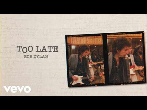 Bob Dylan - Too Late (Band Version)