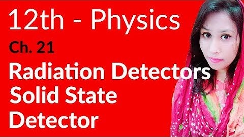 FSc Physics Book 2, Ch 21 - Solid State Detector - Inter Part 2 Physics