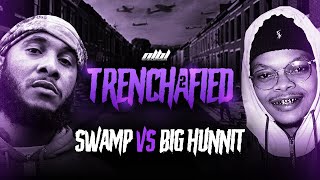 SWAMP VS BIG HUNNIT | HOSTED BY KELZ | (TRENCHAFIED 2)