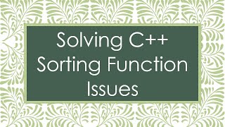 Solving C++ Sorting Function Issues