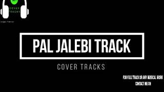 PAL Jalebi Karaoke Track with Lyrics | ARIJIT singh | Shreya Ghoshal | Varun Rhea - Cover Tracks