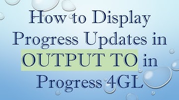How to Display Progress Updates in OUTPUT TO in Progress 4GL