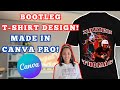 How To Design "Bootleg" T-shirt in Canva! | Canva Pro For Beginners | T-Shirt Designs in Canva!