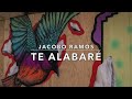 JACOBO RAMOS- TE ALABARE (PISTA &amp; LETRAS)