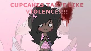 Cupcakes taste like violence!! Animation