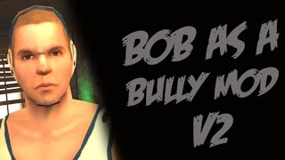 Bully SE - Bob as a Bully Mod V2