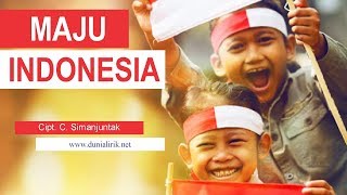 MAJU INDONESIA + Lirik - Lagu Wajib Nasional Ciptaan C Simanjuntak